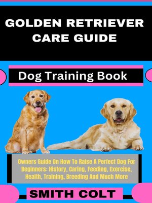 cover image of GOLDEN RETRIEVER CARE GUIDE  Dog Training Book